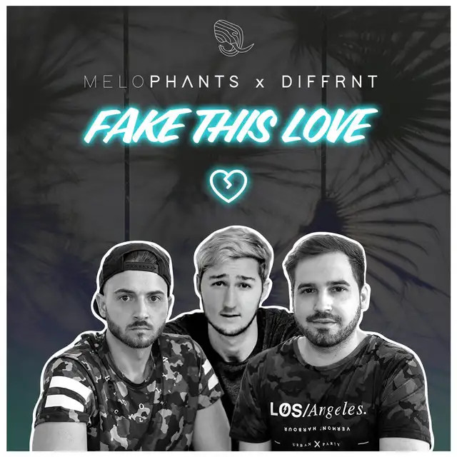 MELOPHANTS x Diffrnt - Fake This Love