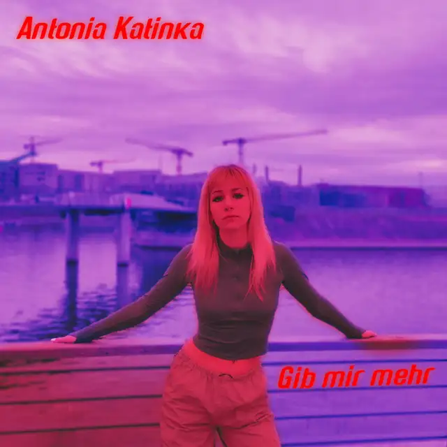 Antonia Katinka - Gib mir mehr